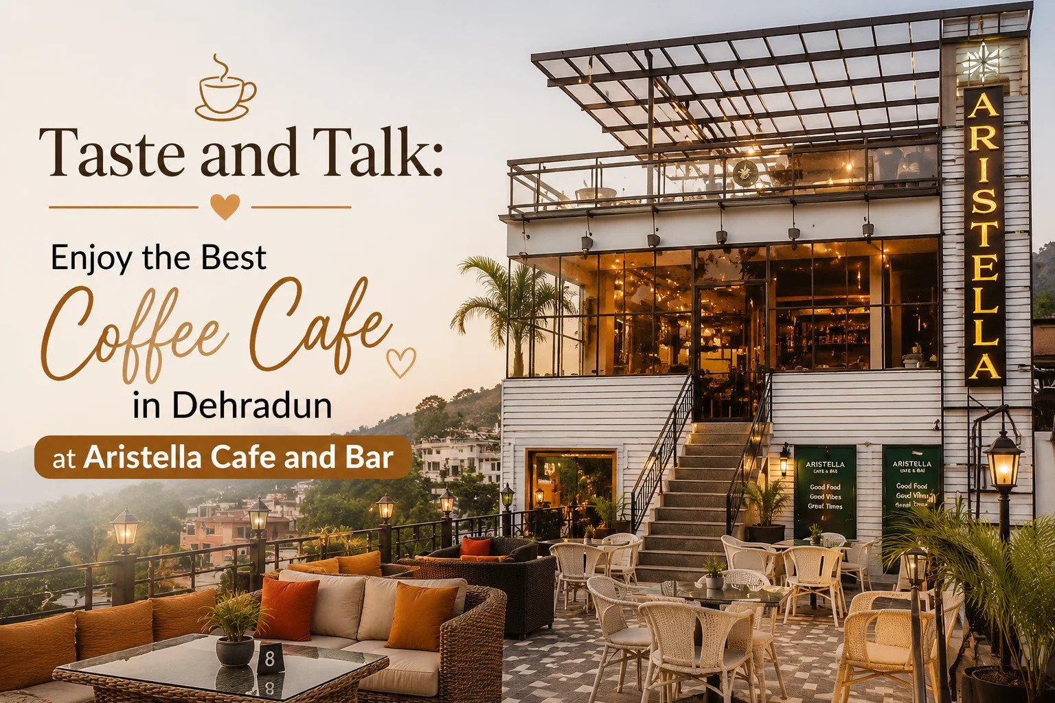 Enjoy the Best Coffee Cafe in Dehradun at Aristella Cafe and Bar
